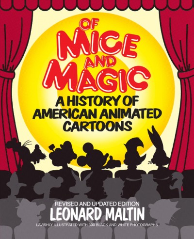 Of mice and magic : a history of American animated cartoons / Leonard Maltin ; research associate, Jerry Beck.