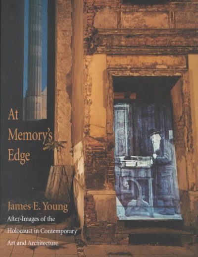 At memory's edge : after-images of the Holocaust in contemporary art and architecture / James E. Young.