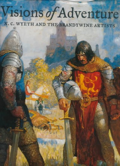 Visions of adventure : N.C. Wyeth and the Brandywine artists / edited by John Edward Dell in association with Walt Reed ; essays by Douglas Allen ... [et al.].
