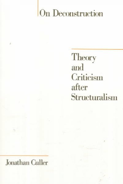On deconstruction : theory and criticism after structuralism / Jonathan Culler.
