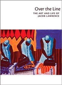 Over the line : the art and life of Jacob Lawrence / edited with an introduction by Peter T. Nesbett, Michelle DuBois ; essays by Patricia Hills ... [et al.].