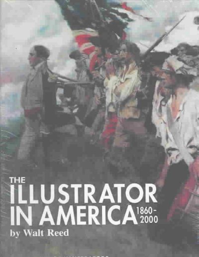 The illustrator in America, 1860-2000 / by Walt Reed ; [edited by Roger Reed].