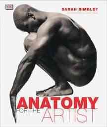 Anatomy for the artist / Sarah Simblet ; photography by John Davis.