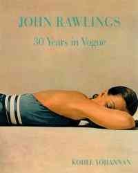 John Rawlings : 30 years in Vogue / Kohle Yohannan.