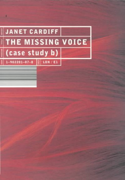 Janet Cardiff : the missing voice : (case study b) / [text, Kitty Scott].