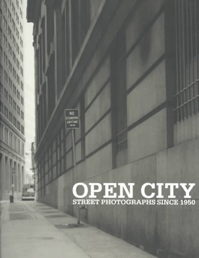 Open city : street photographs since 1950 / with essays by Kerry Brougher and Russell Ferguson.