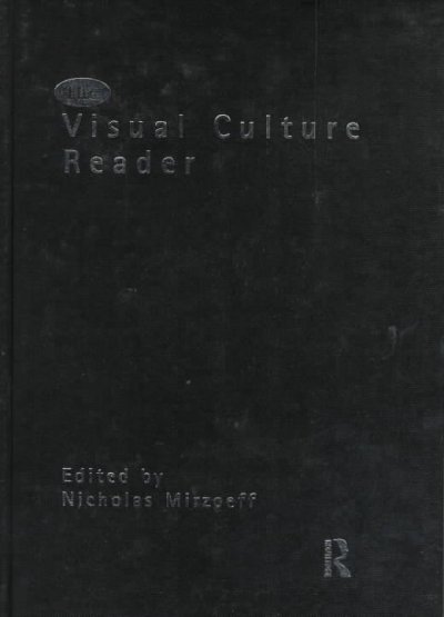 The visual culture reader / edited, with introductions by Nicholas Mirzoeff.