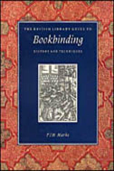 The British Library guide to bookbinding : history and techniques / P.J.M. Marks.