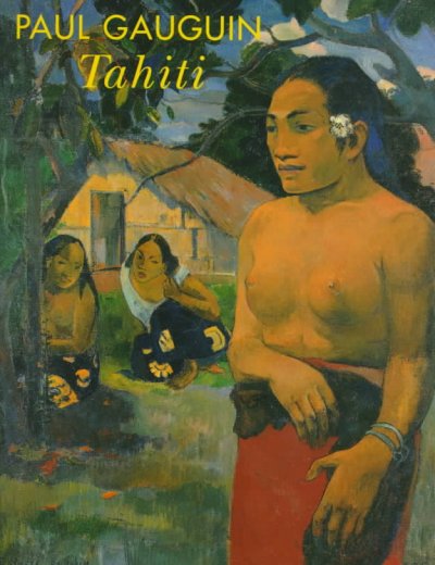 Paul Gauguin : Tahiti / edited by Christoph Becker ; essays by Christoph Becker ... [et al.].
