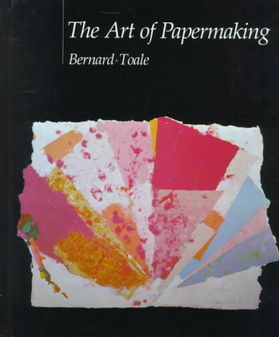 The art of papermaking / Bernard Toale.