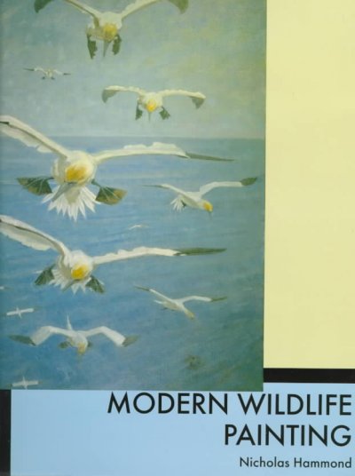 Modern wildlife painting / Nicholas Hammond.