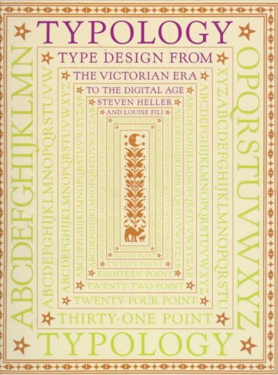 Typology : type design from the Victorian era to the digital age / Steven Heller and Louise Fili.