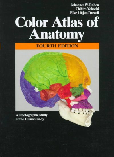 Color atlas of anatomy : a photographic study of the human body / Johannes W. Rohen, Chihiro Yokochi, Elke Lutjen-Drecoll ; with the collaboration of Lynn J. Romrell.