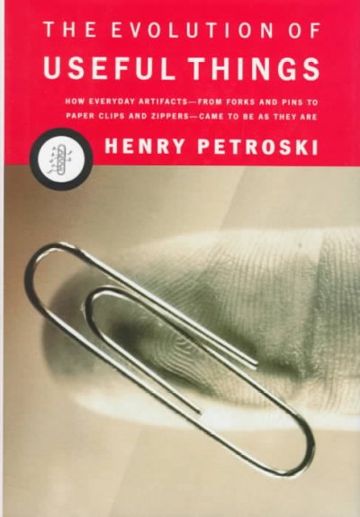 The evolution of useful things / Henry Petroski.