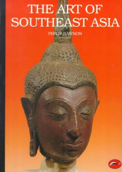 The art of Southeast Asia : Cambodia, Vietnam, Thailand, Laos, Burma, Java, Bali / [by] Philip Rawson.