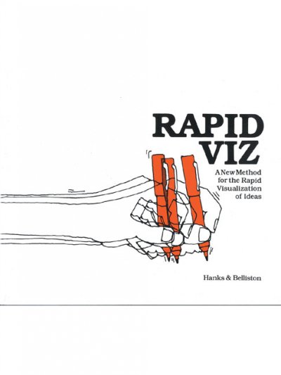 Rapid viz : a new method for the rapid visualization of ideas / Hanks and Belliston.