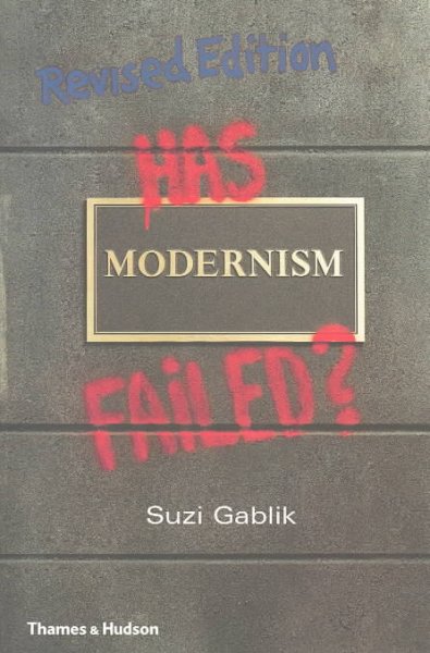 Has modernism failed? / Suzi Gablik.