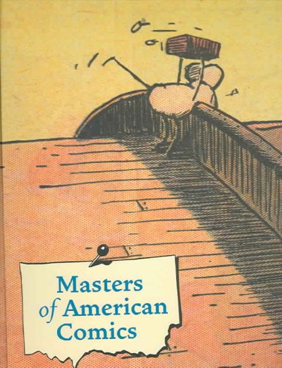 Masters of American comics / essay by John Carlin ; with contributions by Stanley Crouch ... [et al.] ; edited by John Carlin, Paul Karasik, and Brian Walker.