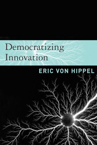 Democratizing innovation / Eric von Hippel.