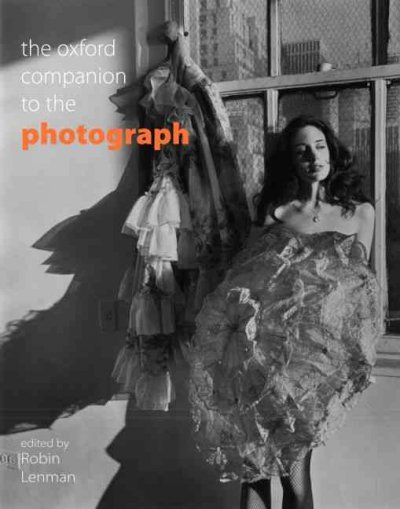 The Oxford companion to the photograph / edited by Robin Lenman.