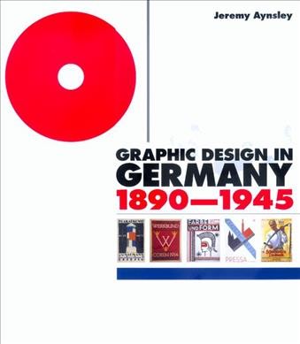 Graphic design in Germany : 1890-1945 / Jeremy Aynsley.