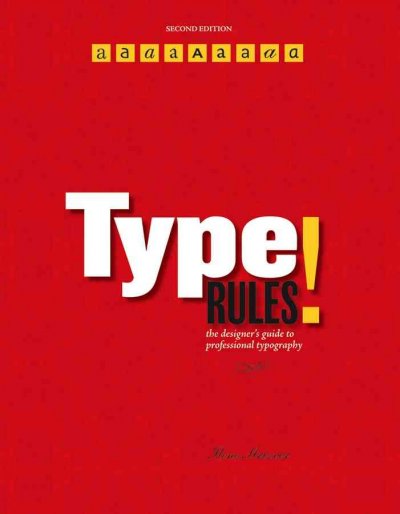 Type rules! : the designer's guide to professional typography / Ilene Strizver.