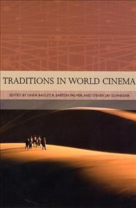 Traditions in world cinema / edited by Linda Badley, R. Barton Palmer, and Steven Jay Schneider.