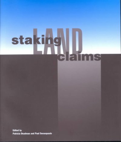 Staking land claims / Patricia Deadman, Paul Seesequasis, editors.