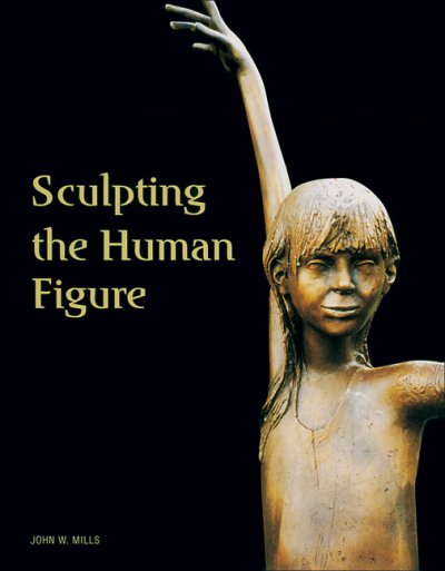 Sculpting the human figure / John Mills.