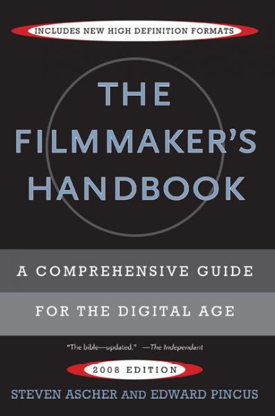 The filmmaker's handbook : a comprehensive guide for the digital age / Steven Ascher and Edward Pincus ; drawings by Carol Keller and Robert Brun ; original photographs by Ted Spagna and Stephen McCarthy.