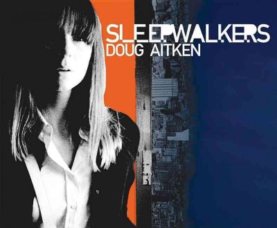Doug Aitken : sleepwalkers / [edited by Emily Hall].