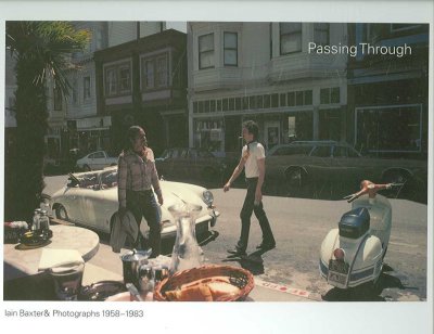 Passing through : Iain Baxter& photographs, 1958-1983 / [curator, James Patten ; writers, Christophe Domino et al. ; translators, Kathleen Fleming, Fabienne Hareau ; photogaphy, Iain Baxter&].