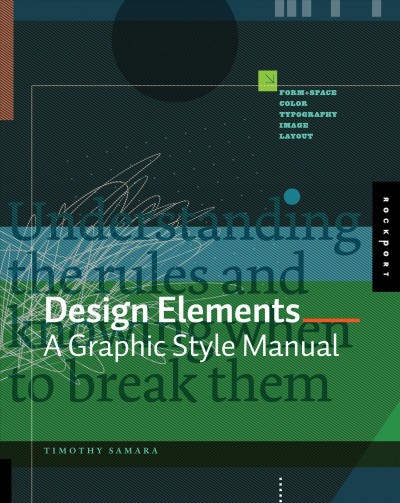 Design elements : a graphic style manual : understanding the rules and knowing when to break them / Timothy Samara.
