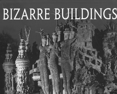 Bizarre buildings / Paul Cattermole with Ian Westwell.