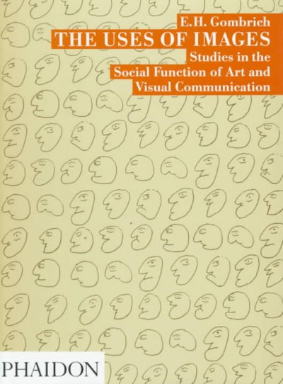 The uses of images : studies in the social function of art and visual communication / E.H. Gombrich.