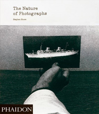 The nature of photographs / by Stephen Shore.