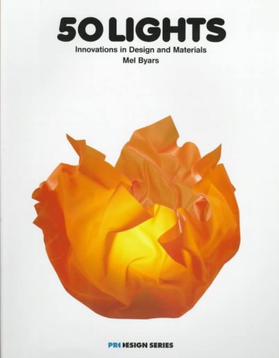 50 lights : innovations in design and materials / Mel Byars.