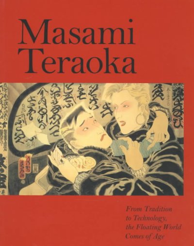 Masami Teraoka : from tradition to technology, the floating world comes of age / with an essay by John Stevenson.
