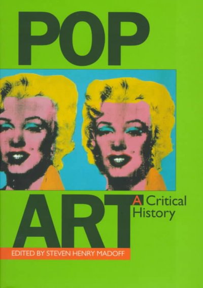 Pop art : a critical history / edited by Steven Henry Madoff.