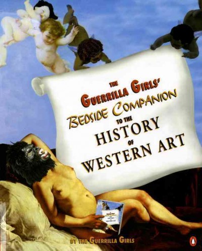 The Guerrilla Girls' bedside companion to the history of Western art / by the Guerrilla Girls.