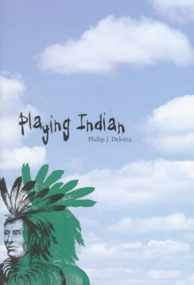 Playing Indian / Philip J. Deloria.
