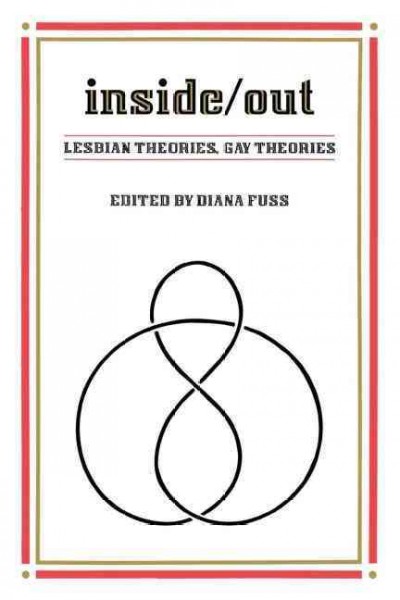 Inside/out : lesbian theories, gay theories / edited by Diana Fuss.