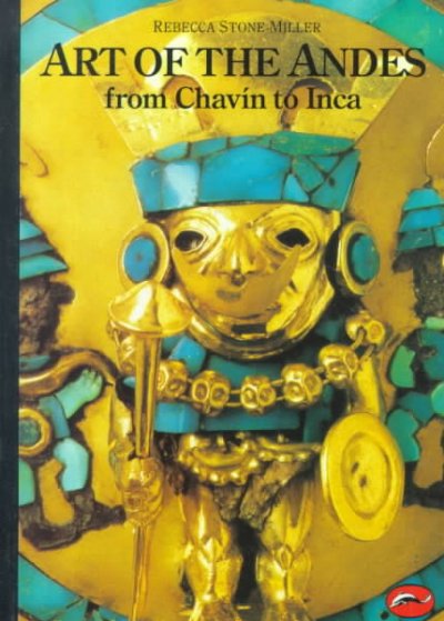 Art of the Andes : from Chavin to Inca / Rebecca Stone-Miller.