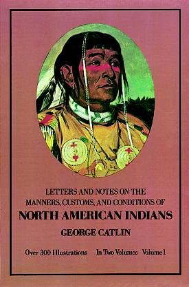 Letters and notes on the manners, customs, and conditions of the North American Indians : written during eight years' travel (1832-1839) amongst the wildest tribes of Indians in North America / With an introd. by Marjorie Halpin and over 250 photographic reproductions of paintings in the Catlin collection of the United States National Museum.