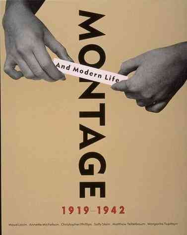 Montage and modern life, 1919-1942 / exhibition curators, Maud Lavin ... [et al.] ; editor, Matthew Teitelbaum.