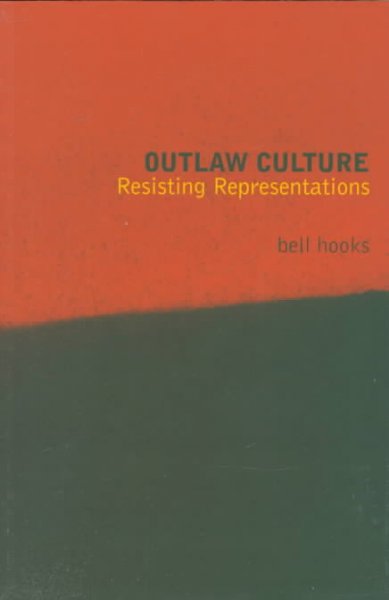 Outlaw culture : resisting representations / bell hooks.
