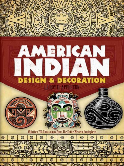 American Indian design and decoration / [by] Le Roy H. Appleton.