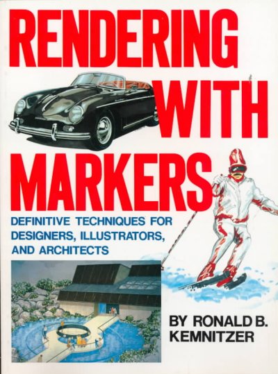 Rendering with markers / by Ronald B. Kemnitzer.