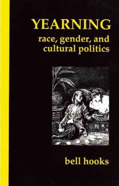 Yearning : race, gender, and cultural politics / Bell Hooks.