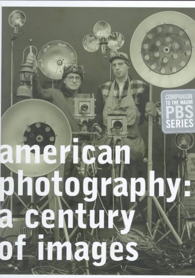 American photography : a century of images / by Vicki Goldberg and Robert Silberman.